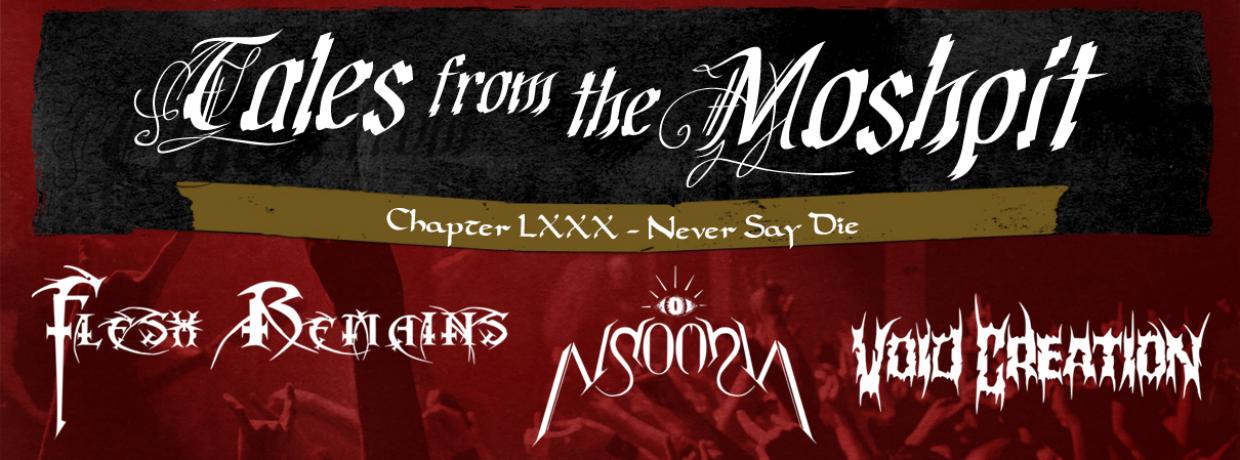 TALES FROM THE MOSHPIT - CHAPTER LXXX - NEVER SAY DIE