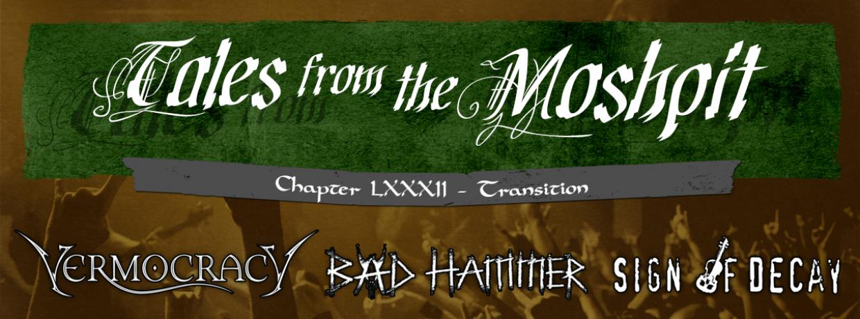 TALES FROM THE MOSHPIT - CHAPTER LXXXII - TRANSITION