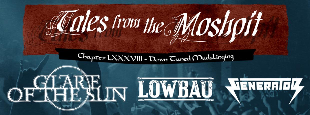 TALES FROM THE MOSHPIT - CHAPTER LXXXVIII - DOWN TUNED MUDSLINGING