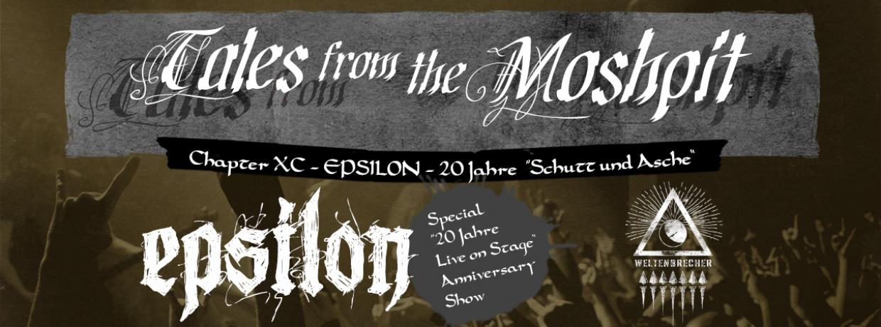 TALES FROM THE MOSHPIT - CHAPTER XC - EPSILON - 20 Jahre "Schutt und Asche"