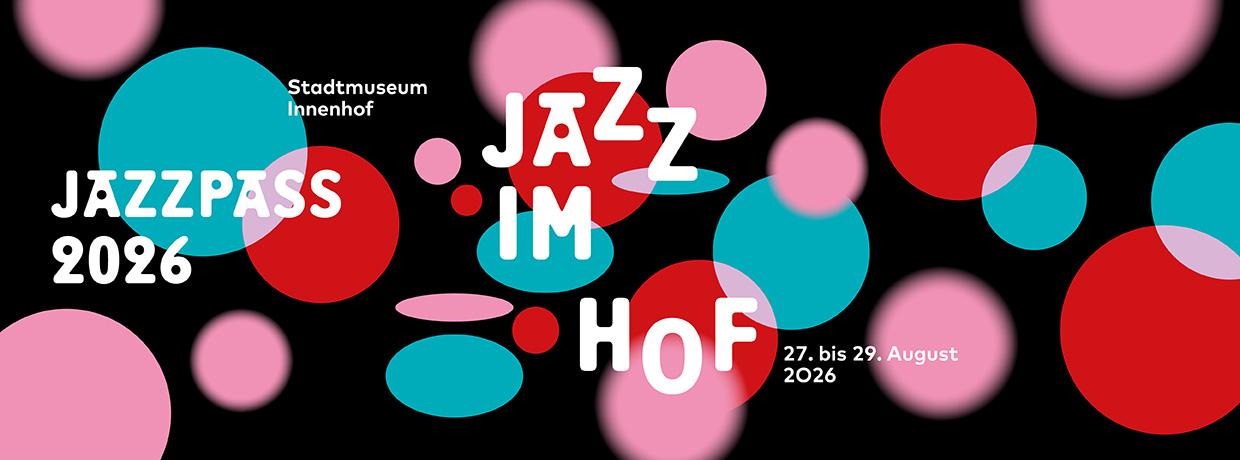 RESTKARTEN - JAZZ IM HOF Festival St.Pölten ABO