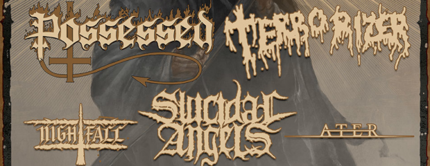 POSSESSED – Terrorizer – Suicidal Angels - Nightfall - Ater